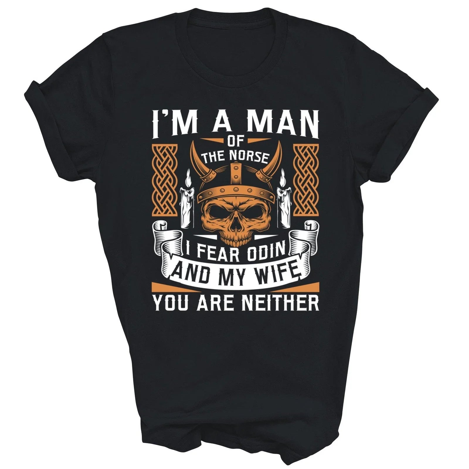 I Am A Man Of The Norse I Fear Odin And My Wife Unisex Shirt Gift Unisex T-shirt, Sweatshirt, Hoodie, Long Sleeve Tee - T-Shirt, Sweatshirt, Hoodie