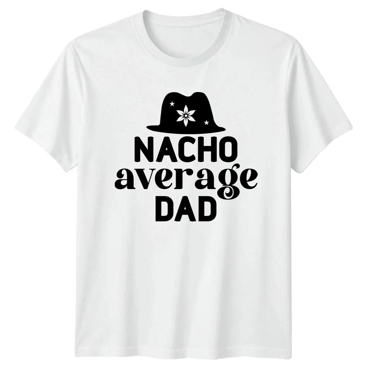 Nacho Average Dad Fathers Day Mens T-Shirt Funny Dad Joke Tee Unisex T-shirt, Sweatshirt, Hoodie, Long Sleeve Tee - T-Shirt, Sweatshirt, Hoodie