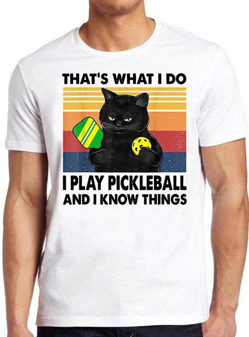 Thats what I Do I Play Pickleball I Know Things Cat Funny Gift Tee T Shirt M449 Unisex T-shirt, Sweatshirt, Hoodie, Long Sleeve Tee - T-Shirt, Sweatshirt, Hoodie