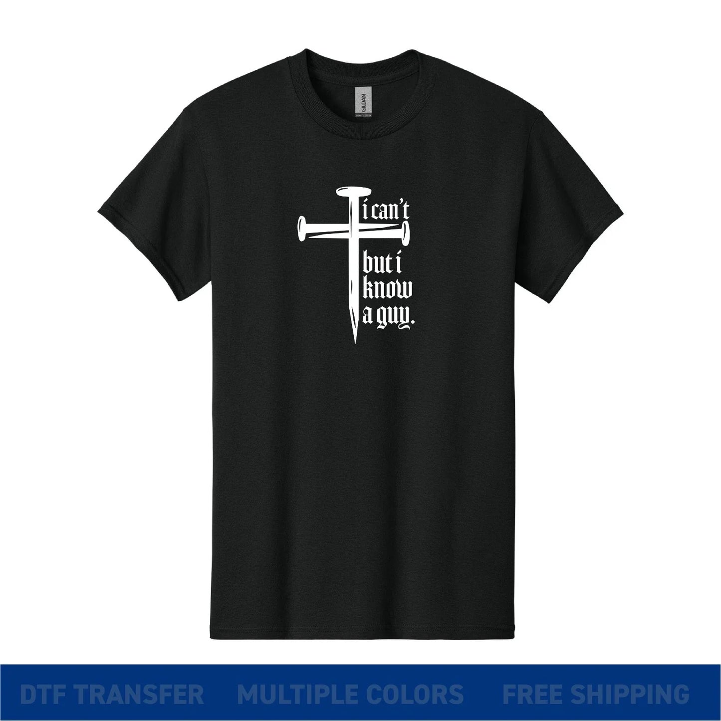 I Cant But I Know a Guy T-Shirt Christian Cross Nails Faith Shirt Unisex Unisex T-shirt, Sweatshirt, Hoodie, Long Sleeve Tee - T-Shirt, Sweatshirt, Hoodie