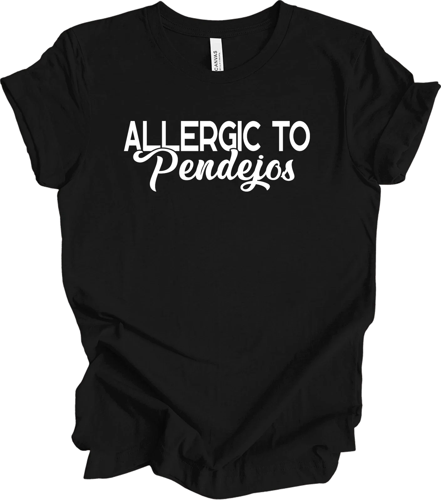 Allergic to Pendejos - Funny Sarcastic Tee - Unisex Humor Unisex T-shirt, Sweatshirt, Hoodie, Long Sleeve Tee - T-Shirt, Sweatshirt, Hoodie