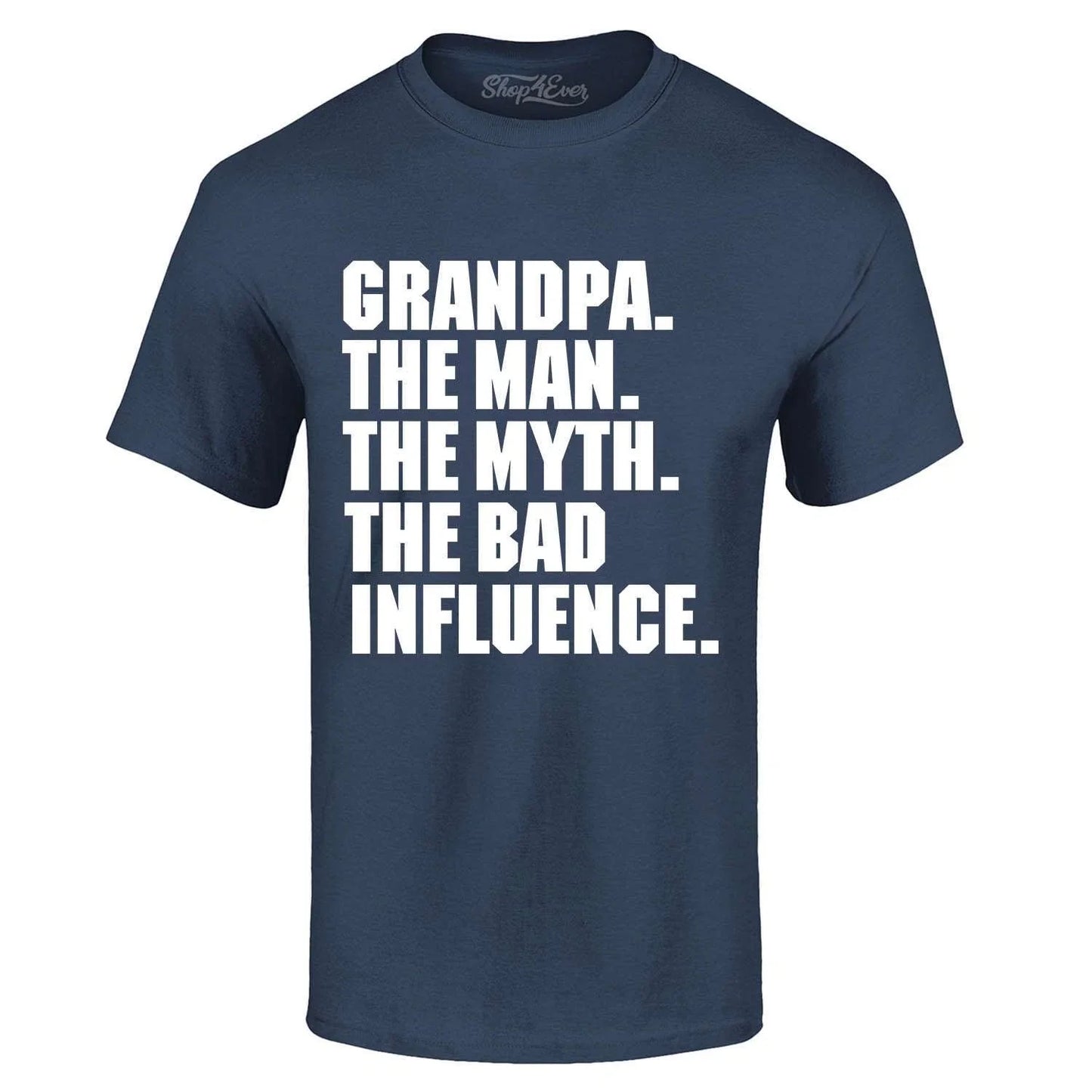Grandpa The Man The Myth The Bad Influence T-shirt Funny Dad Gift Silly Shirts Unisex T-shirt, Sweatshirt, Hoodie, Long Sleeve Tee - T-Shirt, Sweatshirt, Hoodie