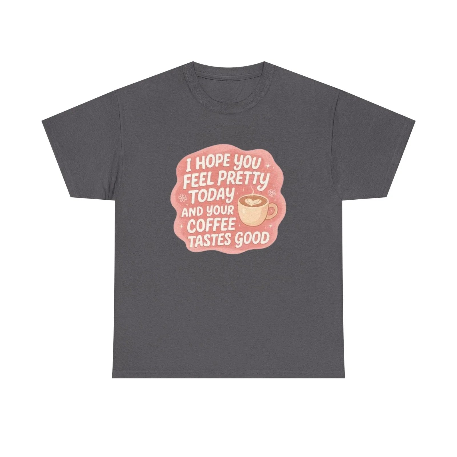 Cute Coffee-Inspired Unisex Heavy Cotton Tee, Positive Quote T-Shirt, Gift [...] Unisex T-shirt, Sweatshirt, Hoodie, Long Sleeve Tee - T-Shirt, Sweatshirt, Hoodie