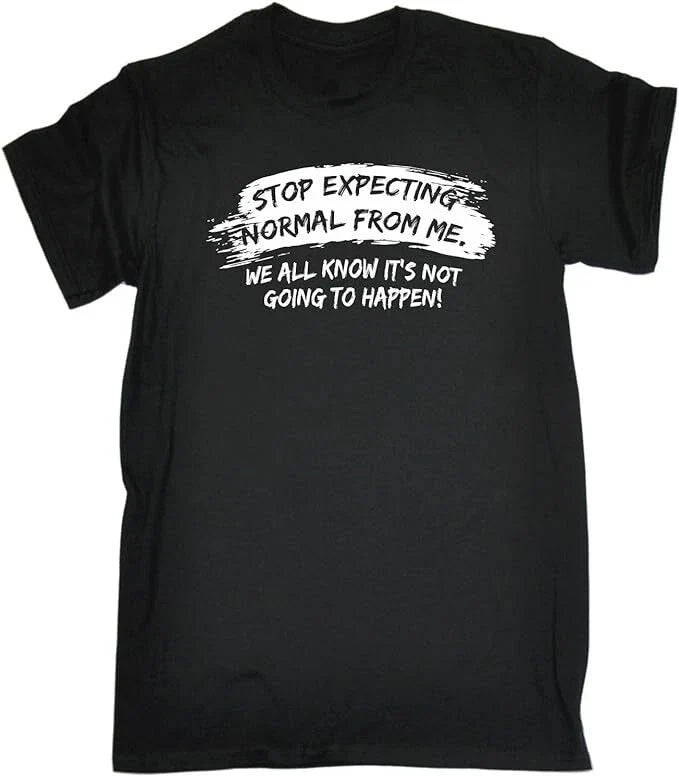 STOP EXPECTING FROM ME T-Shirt Funny Gift Normal Joke TEE TOP ALL SIZES S TO 5XL Unisex T-shirt, Sweatshirt, Hoodie, Long Sleeve Tee - T-Shirt, Sweatshirt, Hoodie