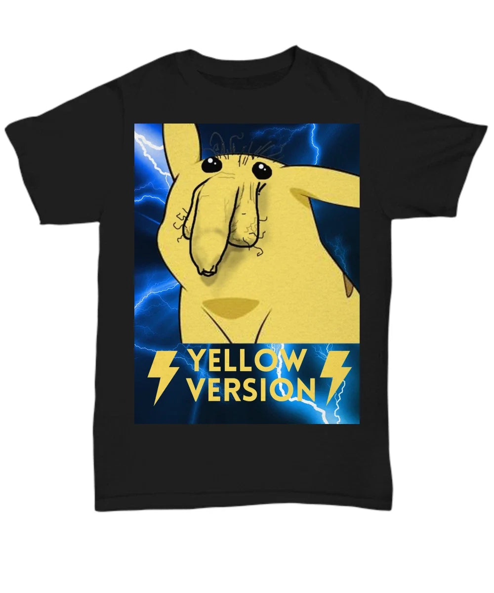 Meme Shirt, Funny Pinachu Yellow Version, Unisex Black T-Shirt, Vulgar Shirt, Fu Unisex T-shirt, Sweatshirt, Hoodie, Long Sleeve Tee - T-Shirt, Sweatshirt, Hoodie