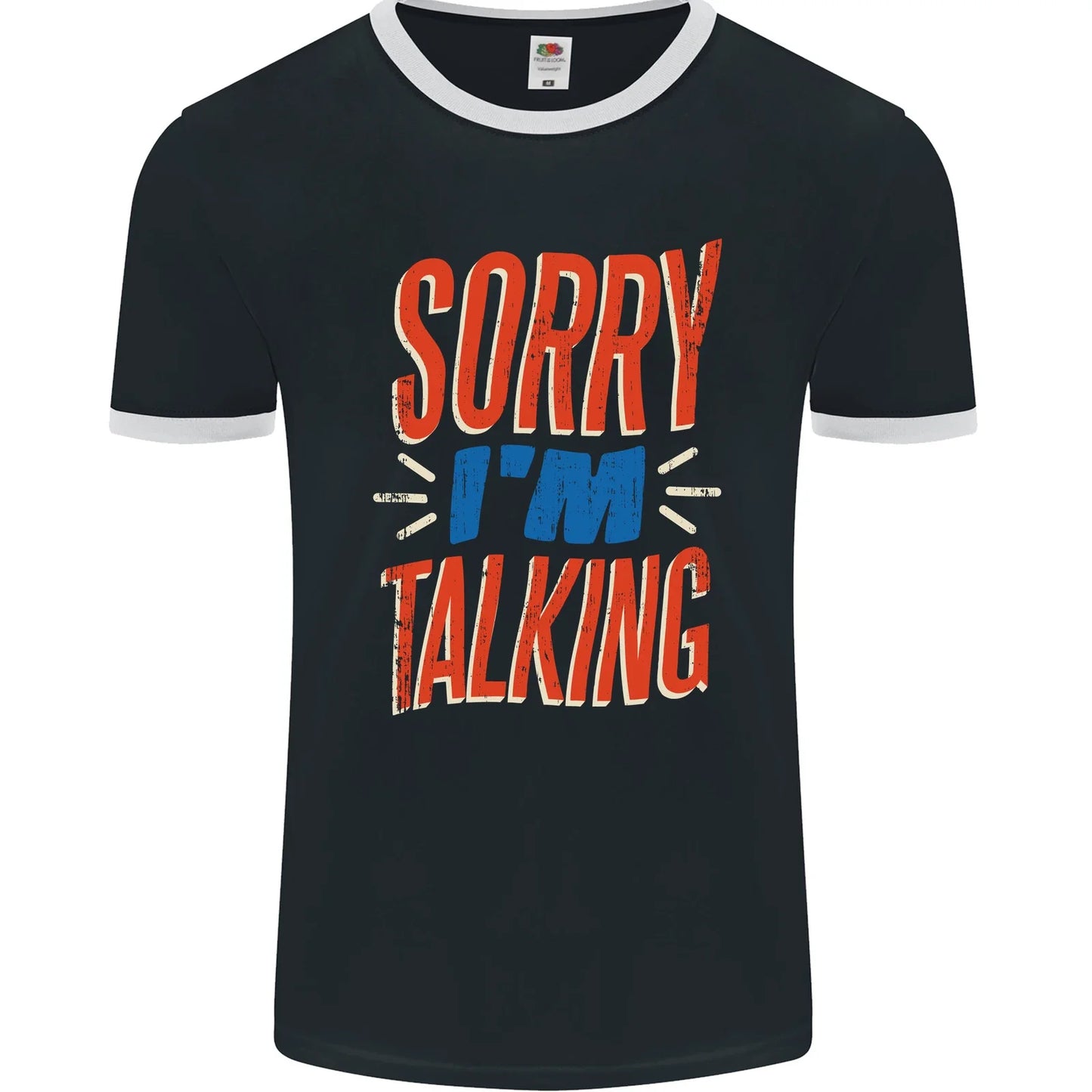 Im Talking Funny Sarcasm Sarcastic Slogan Mens Ringer T-Shirt FotL Unisex T-shirt, Sweatshirt, Hoodie, Long Sleeve Tee - T-Shirt, Sweatshirt, Hoodie