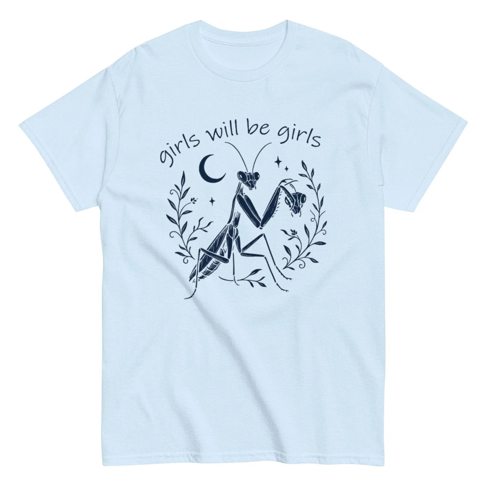 Girls Will Be Girls T-Shirt | Praying Mantis | Dark Feminist Humor | S-5XL Unisex T-shirt, Sweatshirt, Hoodie, Long Sleeve Tee - T-Shirt, Sweatshirt, Hoodie