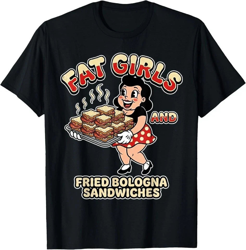Fat Girls Fried Bologna Sandwiches Adult Hurmor T-Shirt S-5XL E2589 Unisex T-shirt, Sweatshirt, Hoodie, Long Sleeve Tee - T-Shirt, Sweatshirt, Hoodie