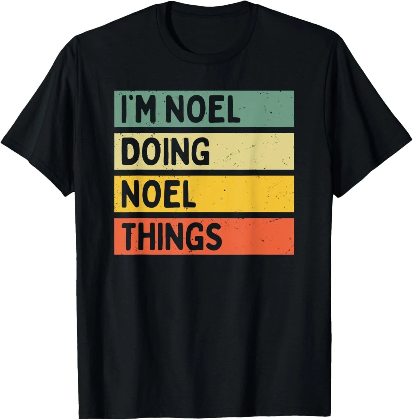 I_m Noel Doing Noel Things Funny Personalized Quote T-Shirt Unisex T-shirt, Sweatshirt, Hoodie, Long Sleeve Tee - T-Shirt, Sweatshirt, Hoodie