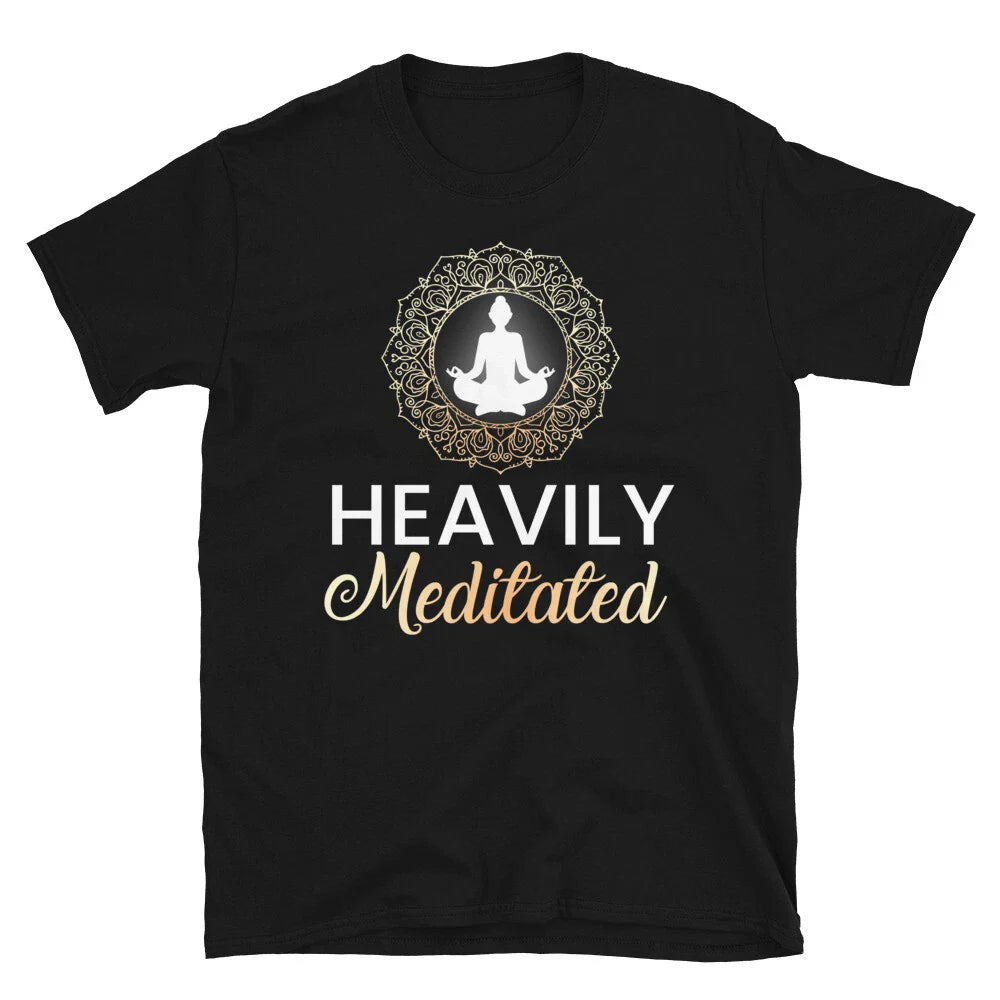 Heavily Meditated Sassy Sarcastic Yoga Joke Unisex T-shirt, Sweatshirt, Hoodie, Long Sleeve Tee - T-Shirt, Sweatshirt, Hoodie