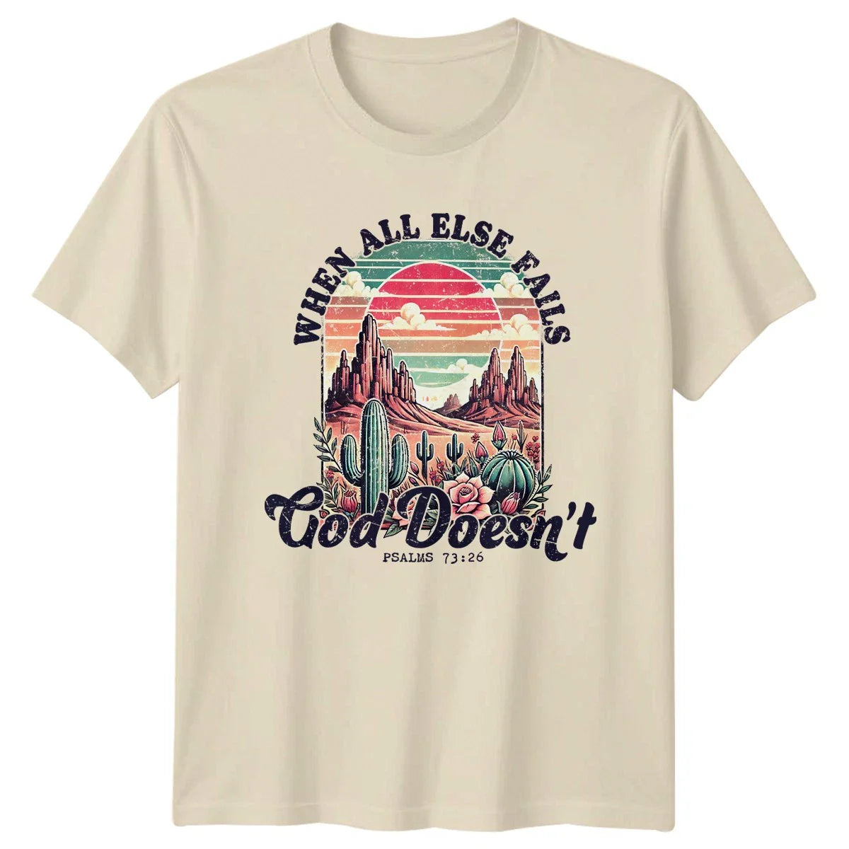 When All Else Falls God Doesnt T-Shirt Bible Verse Desert Boho Spiritual Unisex T-shirt, Sweatshirt, Hoodie, Long Sleeve Tee - T-Shirt, Sweatshirt, Hoodie