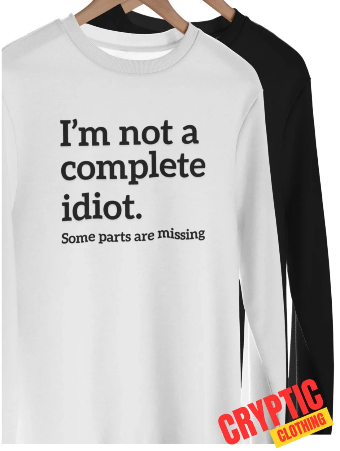 Im Not a Complete Idiot Some Parts are Missing T-SHIRT Funny Husband Wife Spouse Unisex T-shirt, Sweatshirt, Hoodie, Long Sleeve Tee - T-Shirt, Sweatshirt, Hoodie