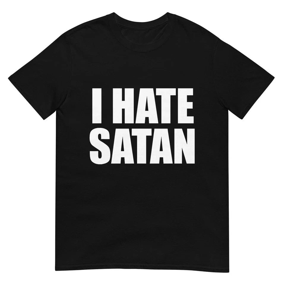 I Hate Satan Bold Quote Funny Christian Faith Shirt S-5XL P27145 Unisex T-shirt, Sweatshirt, Hoodie, Long Sleeve Tee - T-Shirt, Sweatshirt, Hoodie