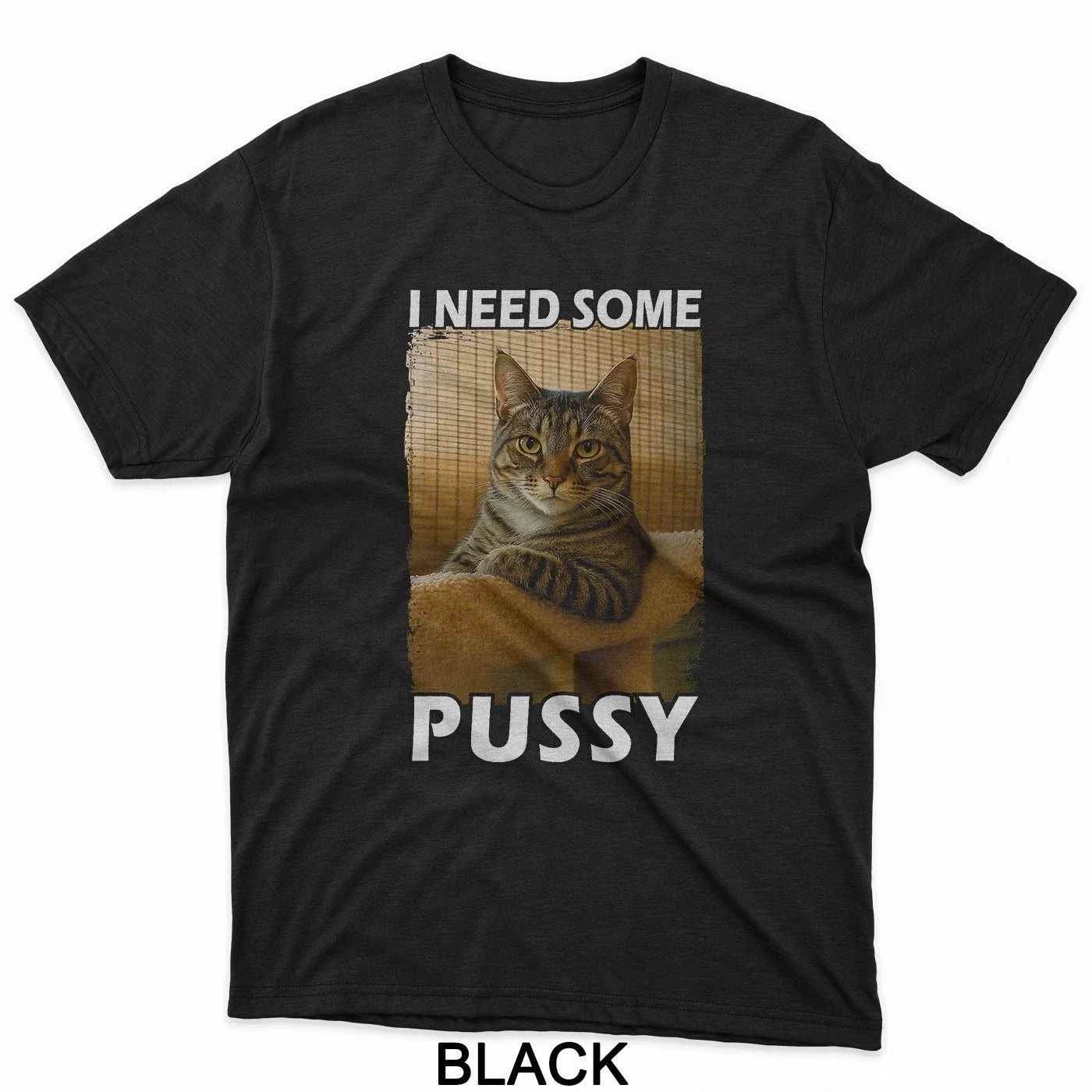Funny Pussy Cat Meme Adult Joke I Need Some Pussy Meme T-Shirt Unisex T-shirt, Sweatshirt, Hoodie, Long Sleeve Tee - T-Shirt, Sweatshirt, Hoodie