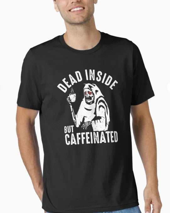 Dead Inside But Caffeinated Coffee and Death Skeleton T-Shirt Unisex T-shirt, Sweatshirt, Hoodie, Long Sleeve Tee - T-Shirt, Sweatshirt, Hoodie