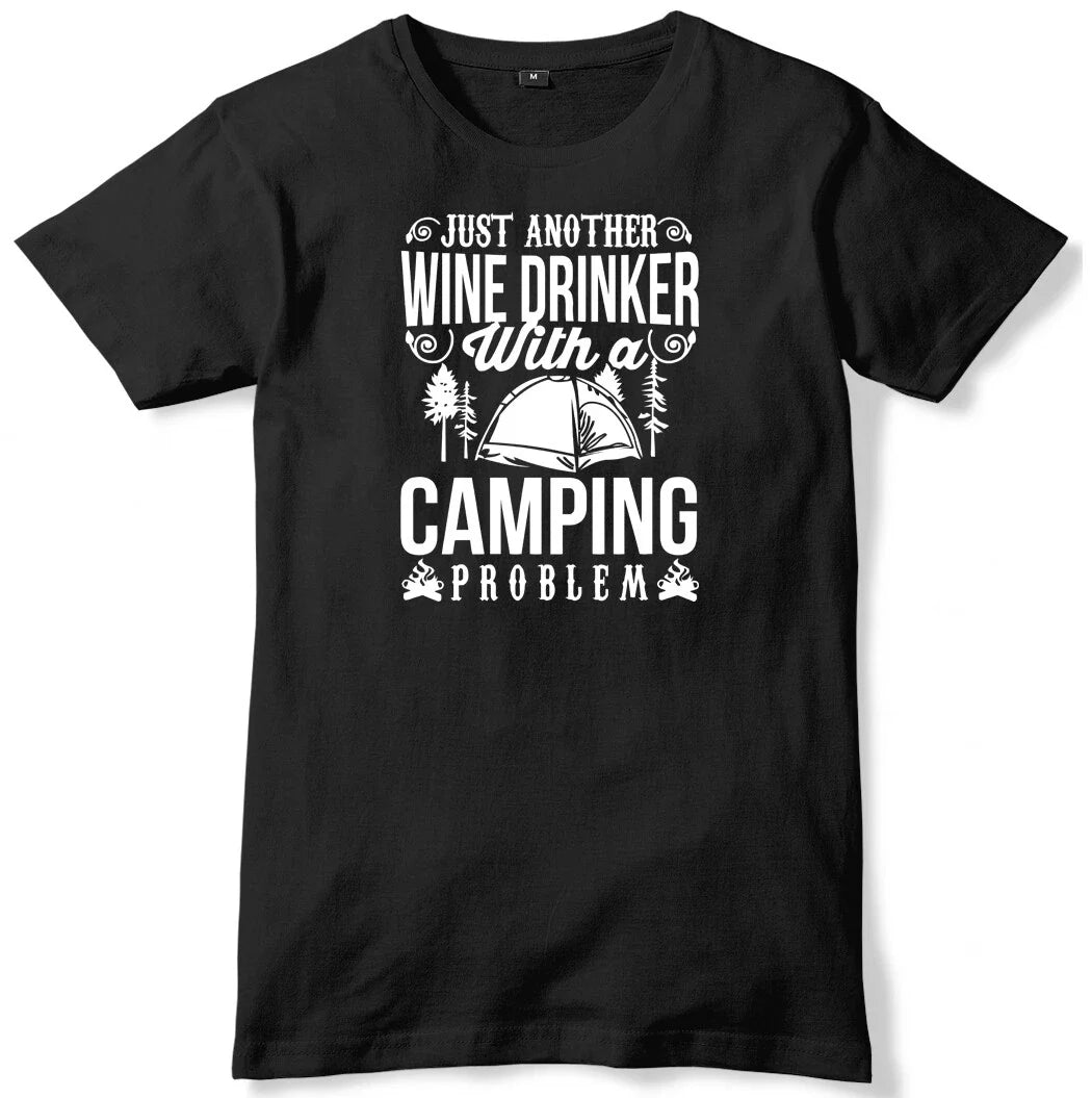 Just Another Wine Drinker With A Camping Problem Mens Funny Unisex T-Shirt Unisex T-shirt, Sweatshirt, Hoodie, Long Sleeve Tee - T-Shirt, Sweatshirt, Hoodie