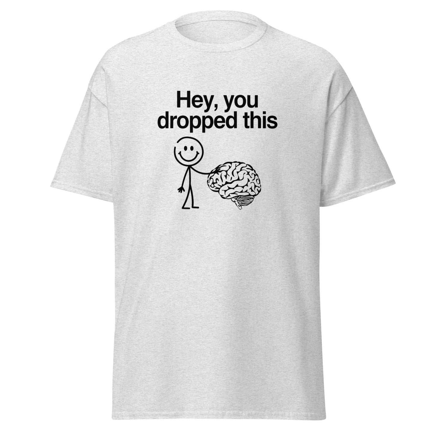 Hey You Dropped This - funny trendy t-shirt Unisex T-shirt, Sweatshirt, Hoodie, Long Sleeve Tee - T-Shirt, Sweatshirt, Hoodie