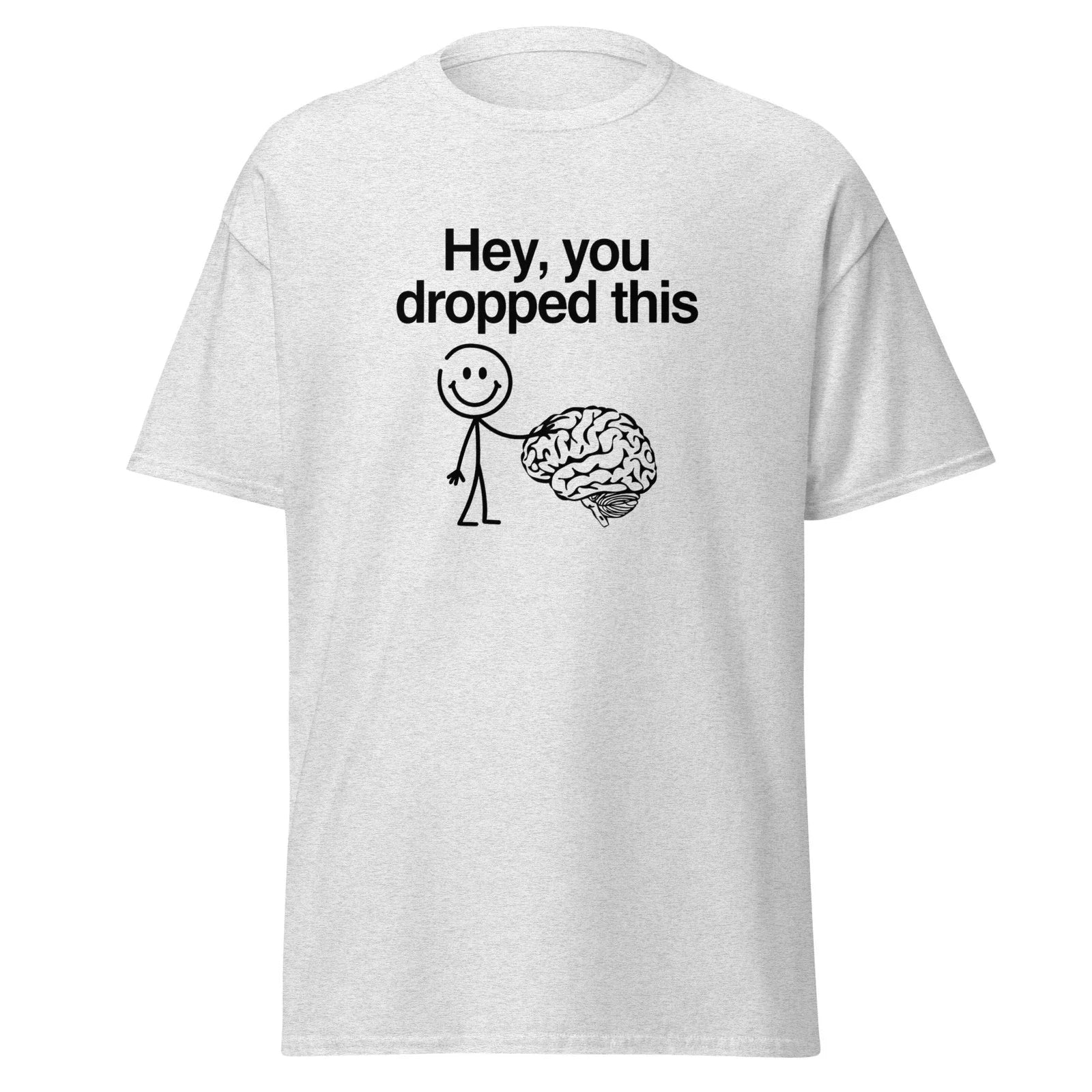 Hey You Dropped This - funny trendy t-shirt Unisex T-shirt, Sweatshirt, Hoodie, Long Sleeve Tee - T-Shirt, Sweatshirt, Hoodie