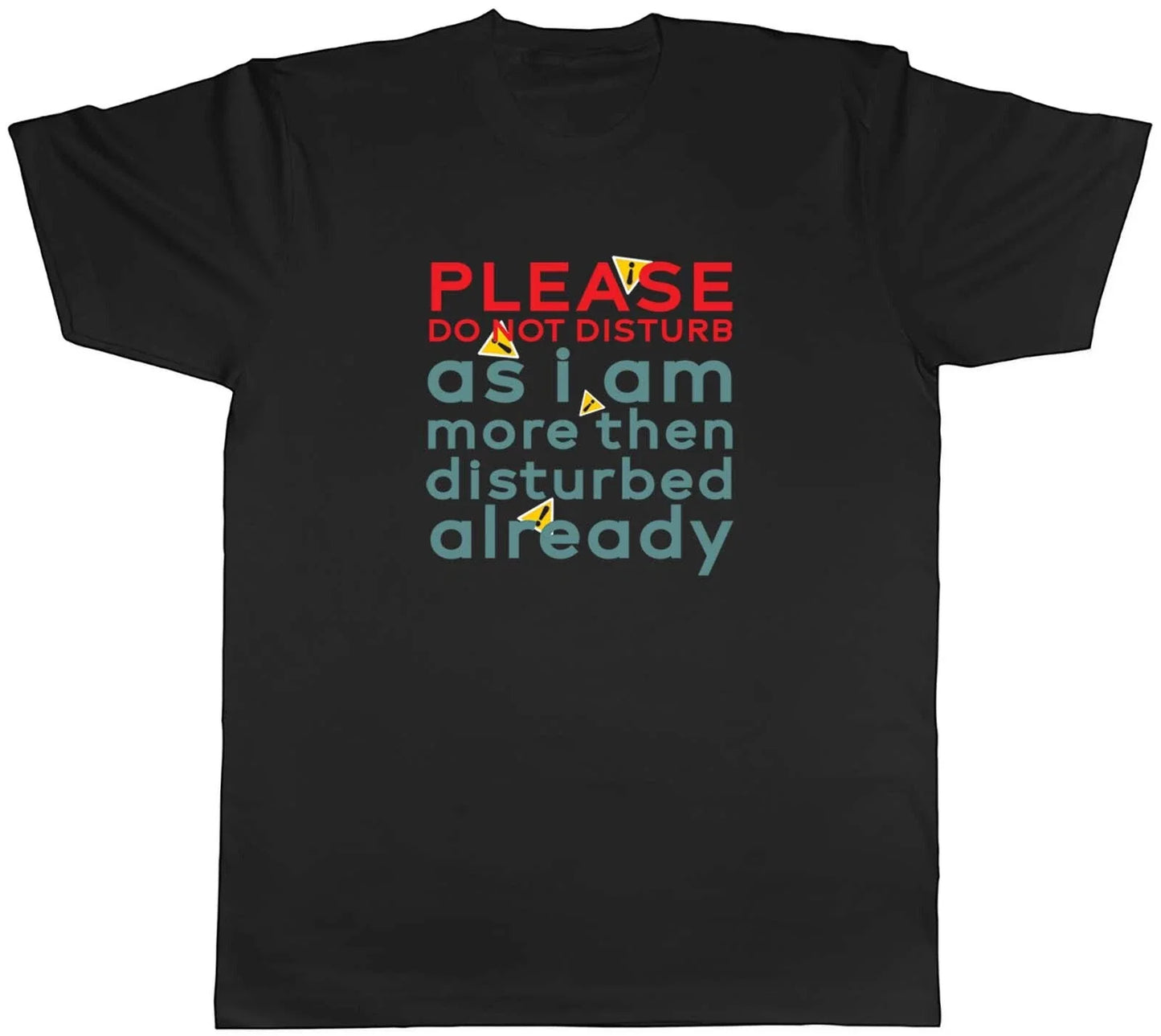 Do Not Disturb Mens T-Shirt I am Disturbed already Funny Joke Tee Gift Unisex T-shirt, Sweatshirt, Hoodie, Long Sleeve Tee - T-Shirt, Sweatshirt, Hoodie