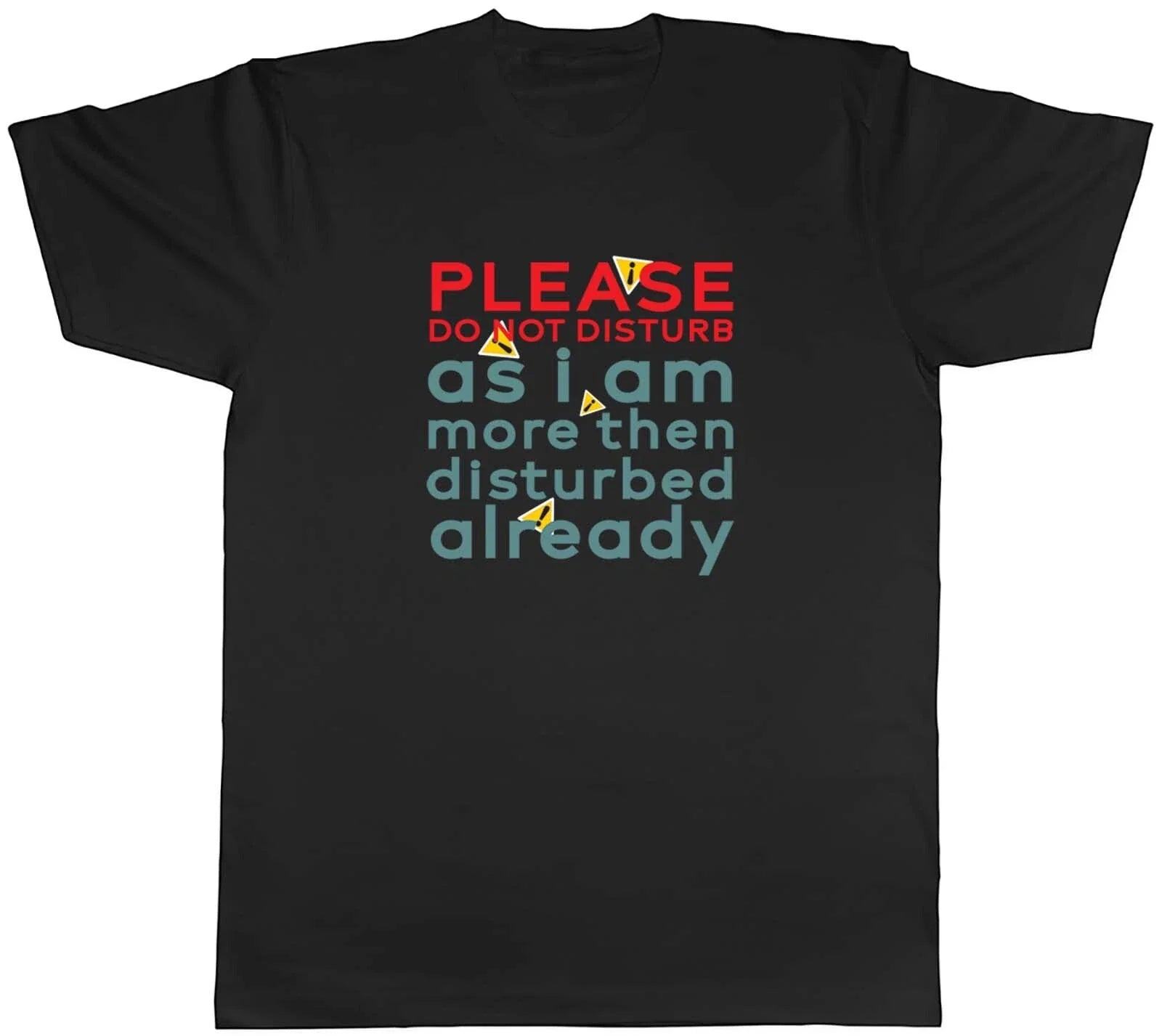 Do Not Disturb Mens T-Shirt I am Disturbed already Funny Joke Tee Gift Unisex T-shirt, Sweatshirt, Hoodie, Long Sleeve Tee - T-Shirt, Sweatshirt, Hoodie