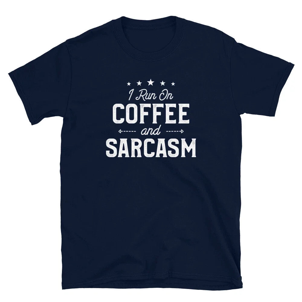 I Run On Coffee and Sarcasm Coffee Lover Funny Sarcastic T-Shirt Unisex T-shirt, Sweatshirt, Hoodie, Long Sleeve Tee - T-Shirt, Sweatshirt, Hoodie