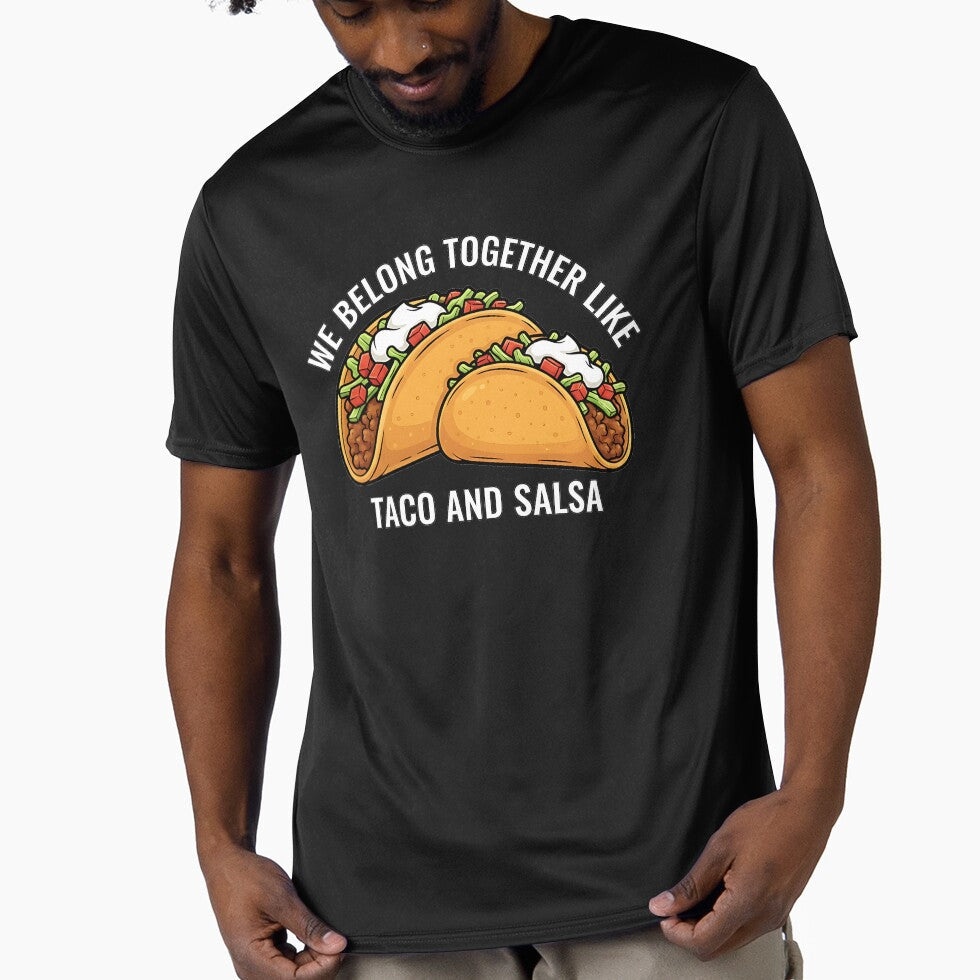 we belong together like taco and salsa by LuloCreative Unisex T-shirt, Sweatshirt, Hoodie, Long Sleeve Tee - T-Shirt, Sweatshirt, Hoodie