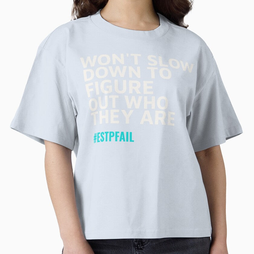 ESTP  WONT SLOW DOWN TO FIGURE OUT WHO THEY ARE | MBTI LIFE FAIL SERIES  ESTP PERSONALITY EDITION by WitLounge - T-Shirt, Sweatshirt, Hoodie