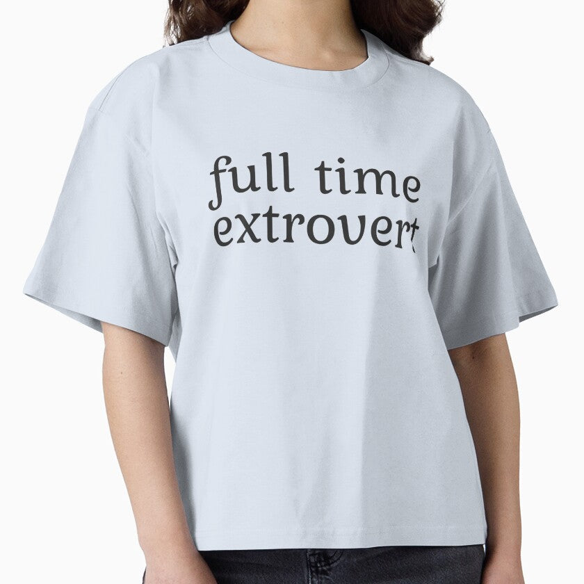 full time extrovert by emilybujos Unisex T-shirt, Sweatshirt, Hoodie, Long Sleeve Tee - T-Shirt, Sweatshirt, Hoodie
