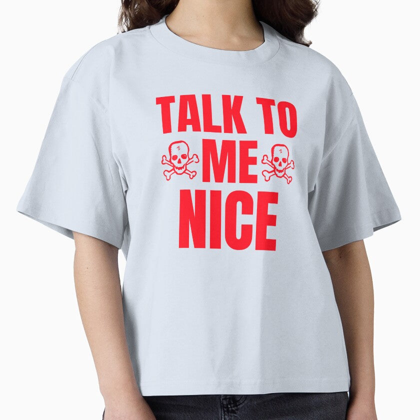 Funny Talk To Me Nice Skulls Classic Quote by Zuuag Unisex T-shirt, Sweatshirt, Hoodie, Long Sleeve Tee - T-Shirt, Sweatshirt, Hoodie