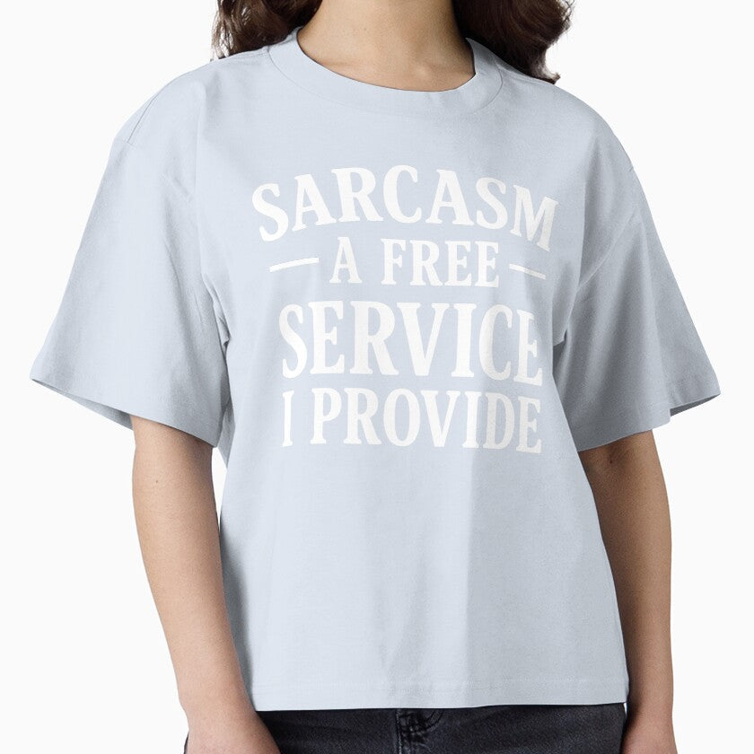 Sarcasm A Free Service I Provide. Funny Sarcastic Quote. Witty Attitude by DesignHouse07 Unisex T-shirt, Sweatshirt, Hoodie, Long Sleeve Tee - T-Shirt, Sweatshirt, Hoodie