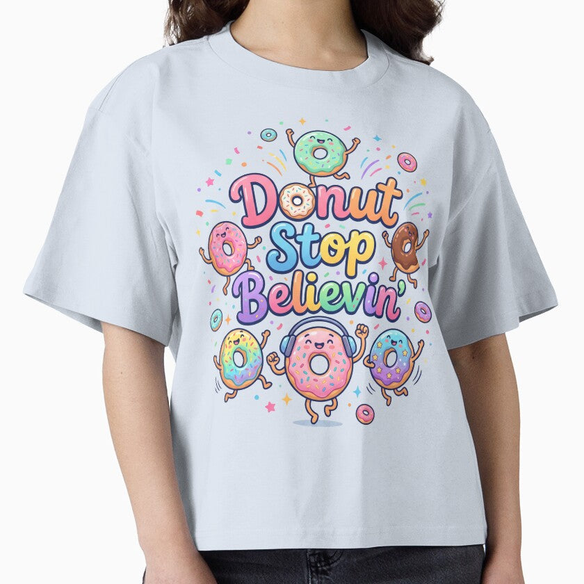 Donut Stop Believin Funny Inspirational Donut Pun Music Lover Gift World Donut Day by Im-Ara - T-Shirt, Sweatshirt, Hoodie