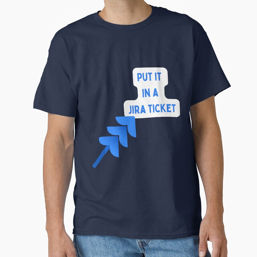 Put it in a Jira ticket by Yankee Doodle Gandy Unisex T-shirt, Sweatshirt, Hoodie, Long Sleeve Tee - T-Shirt, Sweatshirt, Hoodie