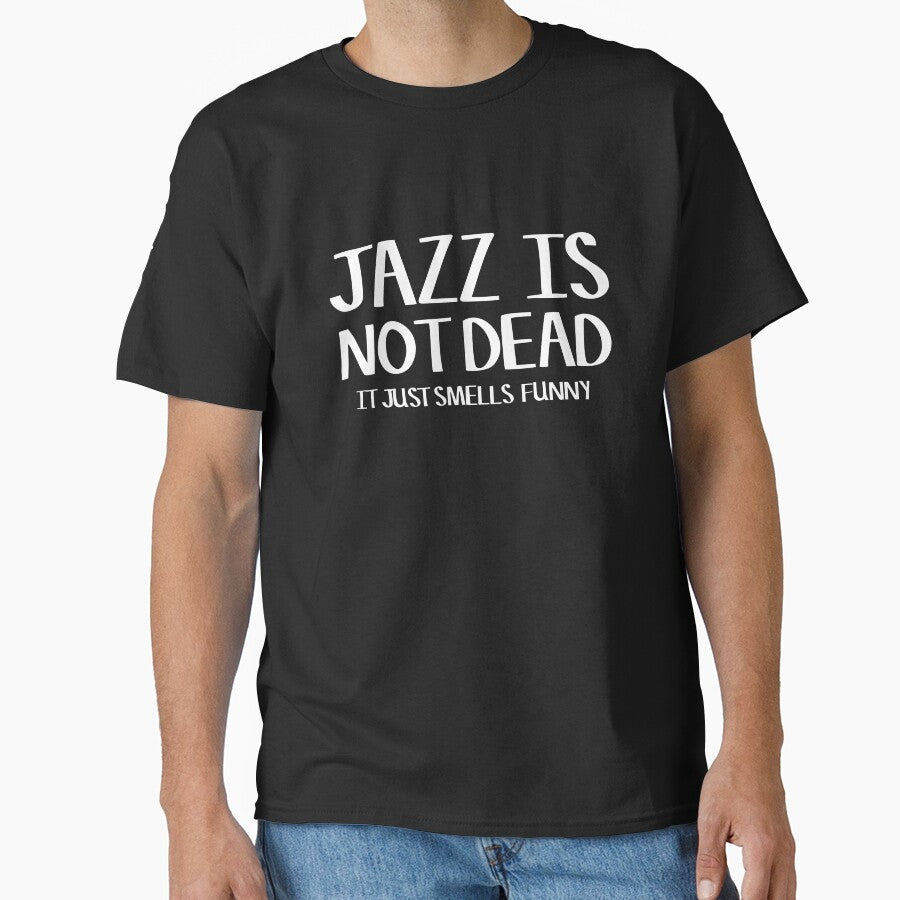 Jazz Is Not Dead Funny Music Quote Humor Frank Zappa by Sid3walkArt2 Unisex T-shirt, Sweatshirt, Hoodie, Long Sleeve Tee - T-Shirt, Sweatshirt, Hoodie