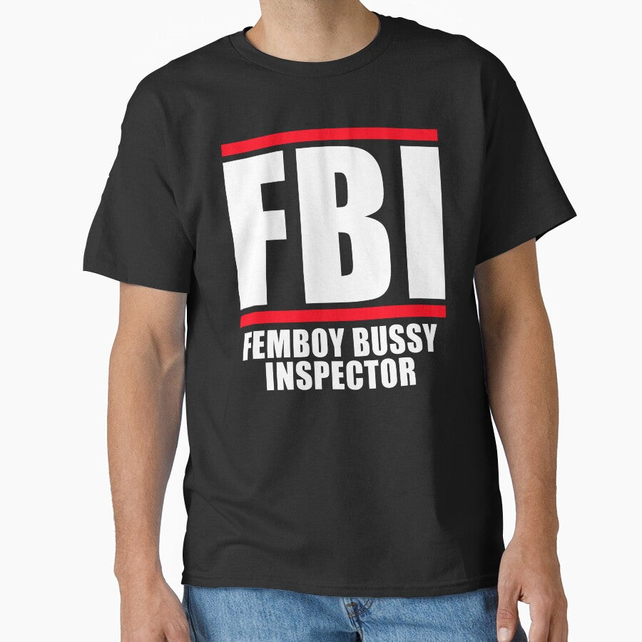 FBI Femboy Bussy Inspector by fusedtees Unisex T-shirt, Sweatshirt, Hoodie, Long Sleeve Tee - T-Shirt, Sweatshirt, Hoodie