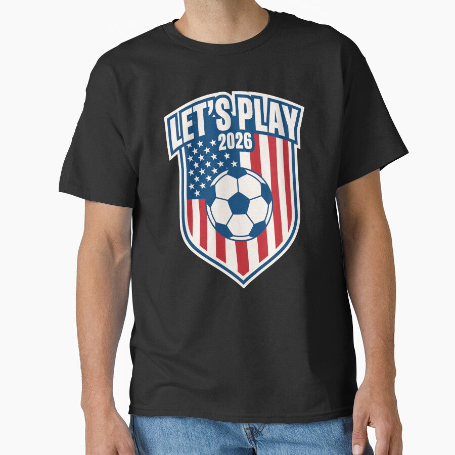 Let's Play 2026 Patriotic Soccer USA Flag Design by RDRdesign Unisex T-shirt, Sweatshirt, Hoodie, Long Sleeve Tee - T-Shirt, Sweatshirt, Hoodie