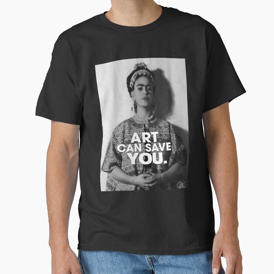 Art can save you Frida kahlo art flower gift for fans by FanniPapp Unisex T-shirt, Sweatshirt, Hoodie, Long Sleeve Tee - T-Shirt, Sweatshirt, Hoodie