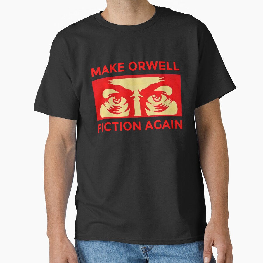 MAKE ORWELL FICTION AGAIN by Roni-KH Unisex T-shirt, Sweatshirt, Hoodie, Long Sleeve Tee - T-Shirt, Sweatshirt, Hoodie