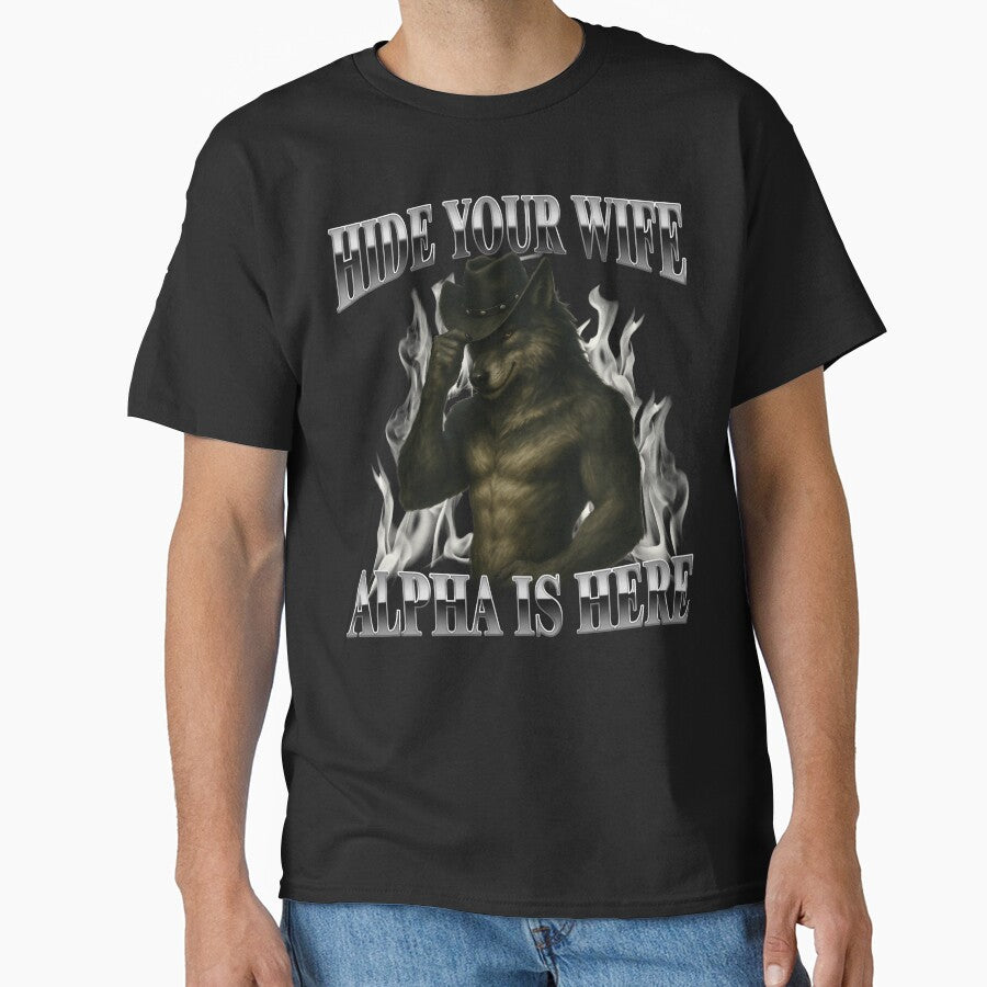 Hide Your Wife The Alpha is Here by MemishDesign Unisex T-shirt, Sweatshirt, Hoodie, Long Sleeve Tee - T-Shirt, Sweatshirt, Hoodie