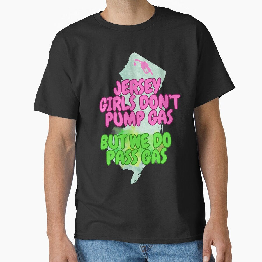 Jersey Girls Don't Pump (but do pass gas) by tasteful-art Unisex T-shirt, Sweatshirt, Hoodie, Long Sleeve Tee - T-Shirt, Sweatshirt, Hoodie