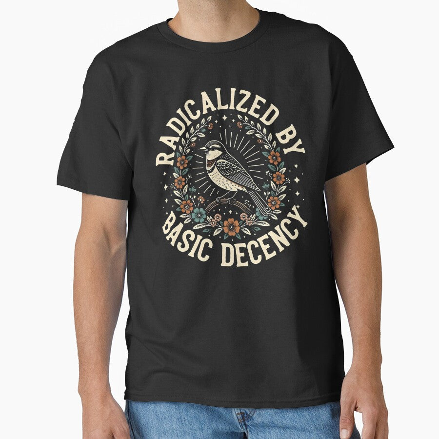 Radicalized By Basic Decency Equality Social Justice Statement Design by michealhunttt Unisex T-shirt, Sweatshirt, Hoodie, Long Sleeve Tee - T-Shirt, Sweatshirt, Hoodie