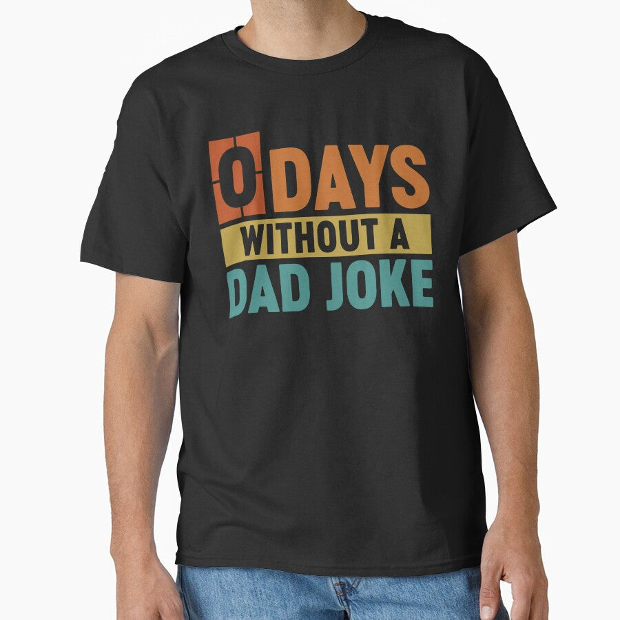Funny Dad Jokes - 0 Days Without A Dad Joke by gunaone-design Unisex T-shirt, Sweatshirt, Hoodie, Long Sleeve Tee - T-Shirt, Sweatshirt, Hoodie