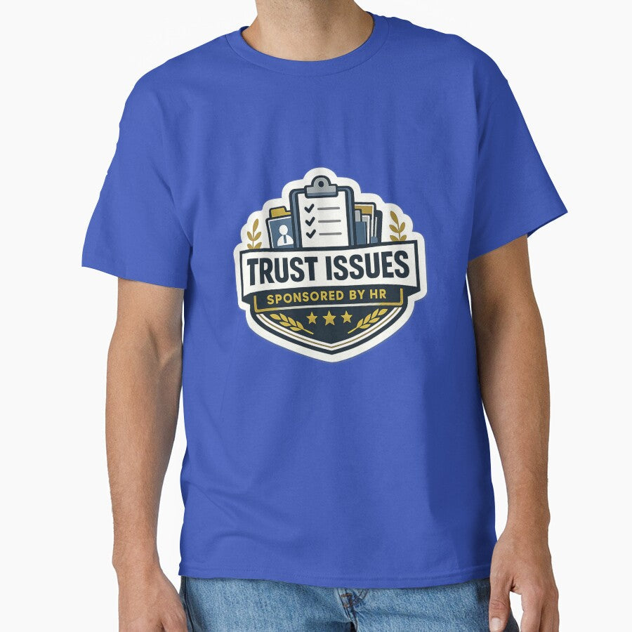 Trust Issues Sponsored By HR Corporate Humor Sticker by Crybyte Studio Unisex T-shirt, Sweatshirt, Hoodie, Long Sleeve Tee - T-Shirt, Sweatshirt, Hoodie