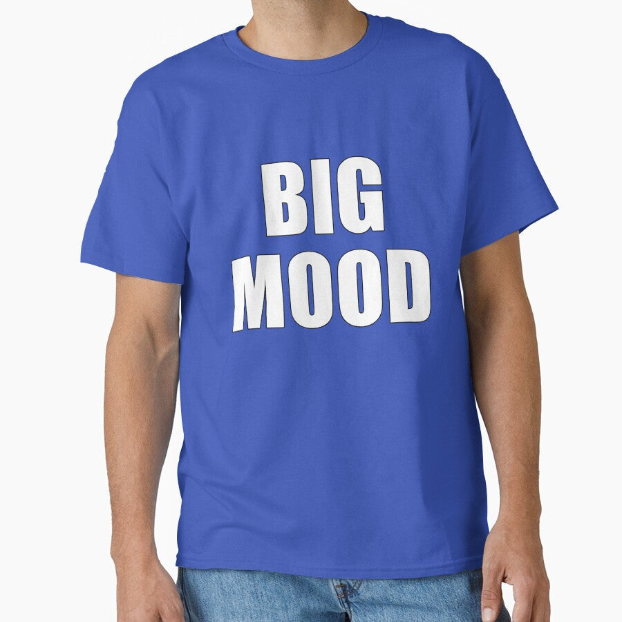 Big Mood, funny minimalist saying by deluxus Unisex T-shirt, Sweatshirt, Hoodie, Long Sleeve Tee - T-Shirt, Sweatshirt, Hoodie
