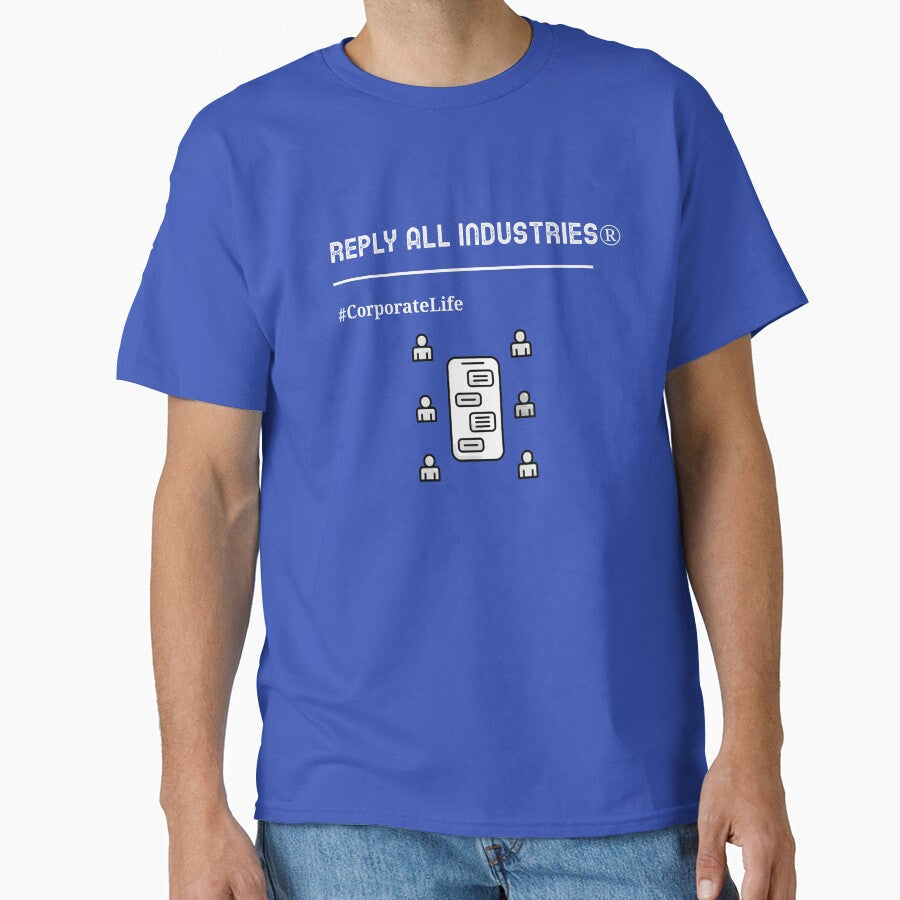 Reply All Industries T-Shirt | Funny Corporate Life, Office Humor & Workplace Culture Tee by RandisTees - T-Shirt, Sweatshirt, Hoodie