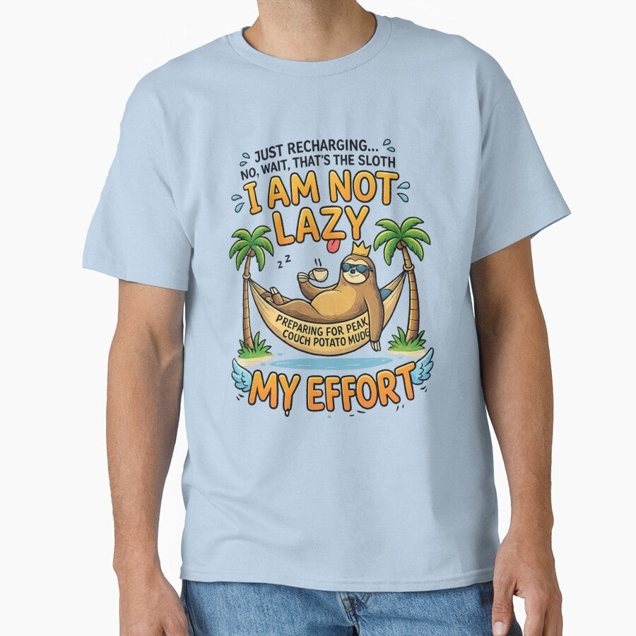 I Am Not Lazy Sloth Funny Quote T-Shirt | Cute Couch Potato Humor Design by Redark01 Unisex T-shirt, Sweatshirt, Hoodie, Long Sleeve Tee - T-Shirt, Sweatshirt, Hoodie