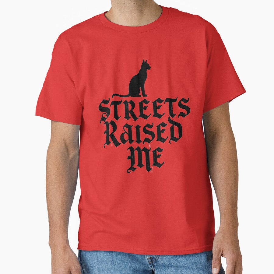Street Raised Me by ArtelierMe Unisex T-shirt, Sweatshirt, Hoodie, Long Sleeve Tee - T-Shirt, Sweatshirt, Hoodie