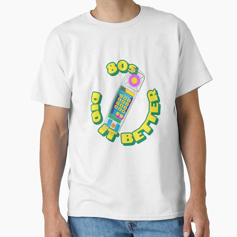 80s DID IT BETTER PHONE by DanielAshirts Unisex T-shirt, Sweatshirt, Hoodie, Long Sleeve Tee - T-Shirt, Sweatshirt, Hoodie