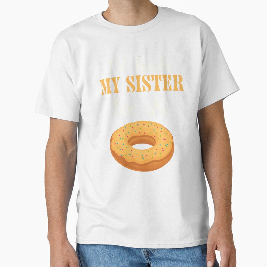 I'd Trade My Sister For A Donut T Shirt Donut Shirt by chihai Unisex T-shirt, Sweatshirt, Hoodie, Long Sleeve Tee - T-Shirt, Sweatshirt, Hoodie