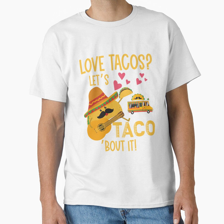 Love Tacos? Lets TacoBout it! by Mumzy2many Unisex T-shirt, Sweatshirt, Hoodie, Long Sleeve Tee - T-Shirt, Sweatshirt, Hoodie