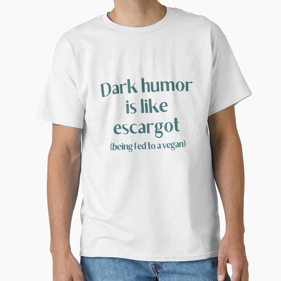 Dark Humor is like Escargot gift by Krafty  Arts Studio Unisex T-shirt, Sweatshirt, Hoodie, Long Sleeve Tee - T-Shirt, Sweatshirt, Hoodie